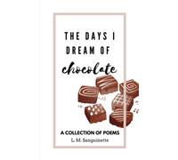 The Days I Dream of Chocolate: A Poetry Collection
