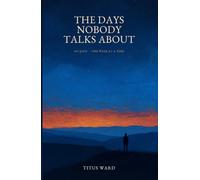 The Days Nobody Talks About: 365 Days, One Week at a Time