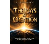 The Days of Creation: Learning to Let Scripture Define Its Own Terms