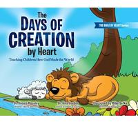 The Days of Creations by Heart: Teaching Children How God Made the World: 1 (Bible by Heart, 1)