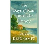 The Days of Rain Taste Like Honey: A poetic and tender story about second chances, invisible scars, and the slow magic of kindness. For anyone who has ... felt lost - and hoped, secretly, to be found.