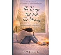 The Days That Feel Too Heavy: For the Mom Who’s Overwhelmed but Still Showing Up: 2 (The Mom Who’s Trying)