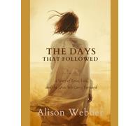 The Days That Followed: A Story of Love, Loss and the Lives We Carry Forward