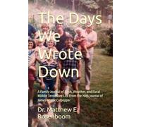 The Days We Wrote Down: A Family Journal of Faith, Weather, and Rural Middle Tennessee Life From the 1986 journal of James Lester Culpepper