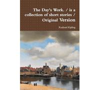 The Day's Work. / is a collection of short stories / Original Version