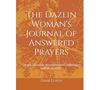 The Dazlin Woman's Journal of Answered Prayers: 100 day journal to document God's faithfulness and His promises