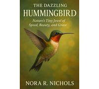 The Dazzling Hummingbird: Nature’s Tiny Jewel of Speed, Beauty, and Grace