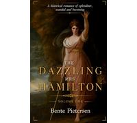 The Dazzling Mrs Hamilton: A historical romance of splendour, scandal and becoming