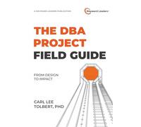 The DBA Project Field Guide: From Design to Impact