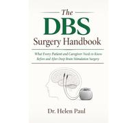 The DBS Surgery Handbook: What Every Patient and Caregiver Needs to Know Before and After Deep Brain Stimulation Surgery