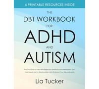 The DBT Workbook for ADHD and Autism: Practical Skills to Deal With Rejection Sensitivity and Meltdowns, Get Your Needs Met in Relationships, and Embrace Your Neurodiversity