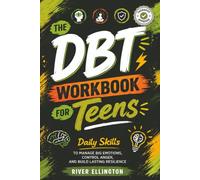 The DBT Workbook for Teens: Daily Skills to Manage Big Emotions, Control Anger, and Build Lasting Resilience (Teen Life)