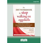 The DBT Workbook to Stop Walking on Eggshells: Practical Skills for Families to Improve Relationships and Decrease Conflict When a Family Member Has BPD (Large Print Edition)