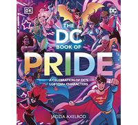 The DC Book of Pride: A Celebration of DC's LGBTQIA+ Characters