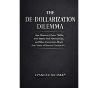 THE DE-DOLLARIZATION DILEMMA: How Monetary Power Shifts, Why States Seek Alternatives, and What Constraints Shape the Future of Reserve Currencies
