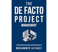 THE DE FACTO PROJECT MANAGEMENT: A Practical Guide for Contractors and System Integrators
