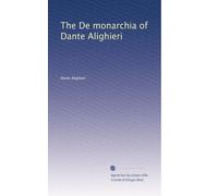 The De monarchia of Dante Alighieri: Volume 1
