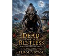 The Dead and the Restless: A selection of South African Ghost Stories: 3 (Ghost Chronicles)