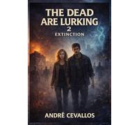 The Dead Are Lurking 2: Extinction
