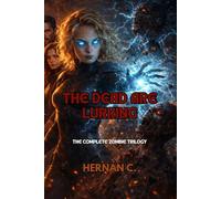 The Dead Are Lurking: The Complete Zombie Trilogy