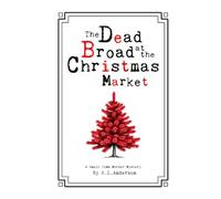 The Dead Broad at the Christmas Market: A Small Town Murder Mystery