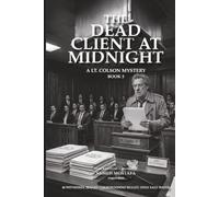 THE DEAD CLIENT AT MIDNIGHT: 40 Witnesses. Sealed CourtroomNo Bullet. Only Salt Water (THE HUSH DETECTIVE)