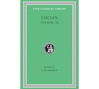 The Dead Come to Life or The Fisherman. The Double Indictment or Trials by Jury. On Sacrifices. The Ignorant Book Collector. The Dream or Lucian's ... in Great Houses: 130 (Loeb Classical Library)