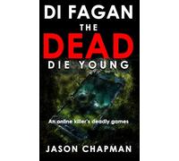 The Dead Die Young: An online predator, a lethal game!: 5 (DI Marc Fagan Welsh crime thriller series)