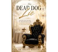 The Dead Dog Lie: Healing the Wounds of Circumstances and Accepting Your Seat at the King's Table