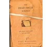 The Dead Emcee Scrolls: The Lost Teachings of Hip-Hop