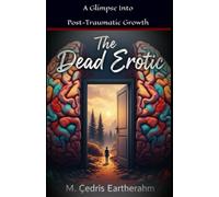 The Dead Erotic: A Glimpse Into Post-Traumatic Growth