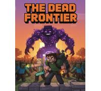 The Dead Frontier: A Blocky Survival Comic of Zombies, Secrets, and the Last Hope