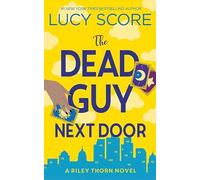 The Dead Guy Next Door: Riley Thorn