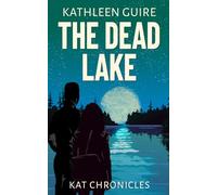 The Dead Lake: A Clean Christian Romantic Thriller of National Stakes and Hidden Agendas (Kat Chronicles)