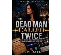 THE DEAD MAN CALLED TWICE: One Recorded Voice, Two Impossible Calls A Murder Victim Who Refuses to Stay Silent. (THE MARA VALE FILES)