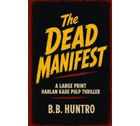 The Dead Manifest: A Large Print Harlan Kade Pulp Thriller