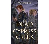 The Dead of Cypress Creek: A Young Adult Paranormal Romance