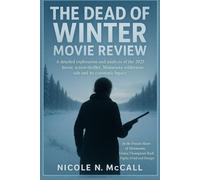 The Dead of Winter Movie Review: A detailed exploration and analysis of the 2025 heroic Action thriller, Minnesota wilderness tale and its cinematic legacy
