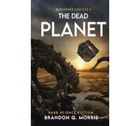 The Dead Planet: Hard Science Fiction (The Marchenko Logfiles)