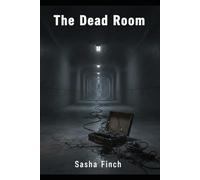 The Dead Room: A Novel of Horror, Sound, Silence, and the Thing That Listens Back