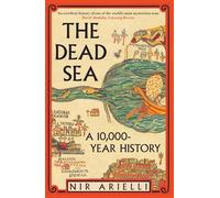 The Dead Sea: A 10,000-Year History