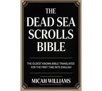 The Dead Sea Scrolls Bible: The Oldest Known Bible Translated for the First Time into English (Grapevine Press) (Bible Apocrypha and Gnostic Gospels Collection)