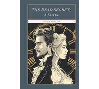 The Dead Secret: A Novel: A Gothic Victorian Mystery of Buried Truths and Sensation-Novel Suspense