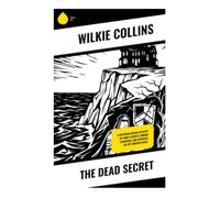 The Dead Secret: A Victorian Gothic Mystery of Family Secrets, Hidden Parentage, and Suspense on the Cornish Coast