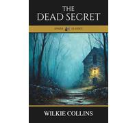 The Dead Secret: The Classic Victorian Mystery of Secrets and Betrayal