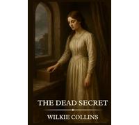 The Dead Secret: Timeless Edition Featuring Authentic Illustrations