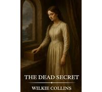 The Dead Secret: Timeless Edition Featuring Authentic Illustrations