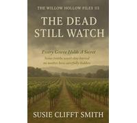 The Dead Still Watch: Every Grave Holds A Secret: Some Truths Won't Stay Buried No Matter How Carefully Their Hidden: 3 (The Willow Hollow Files)