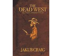 The Dead West: The Journal of Barrett Dylan