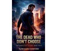The Dead Who Don't Choose: 3 (The Moonlight Accord)